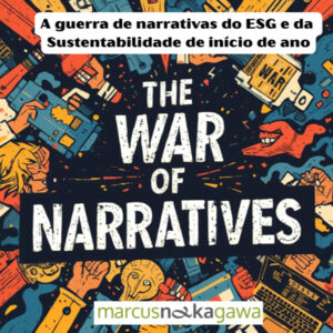 Leia mais sobre o artigo A guerra de narrativas do ESG e da Sustentabilidade de início de ano