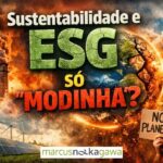 A sustentabilidade e o ESG só “modinha”?