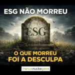 ESG não morreu. O que está morrendo é a desculpa de quem não quer mudar