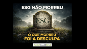Leia mais sobre o artigo ESG não morreu. O que está morrendo é a desculpa de quem não quer mudar